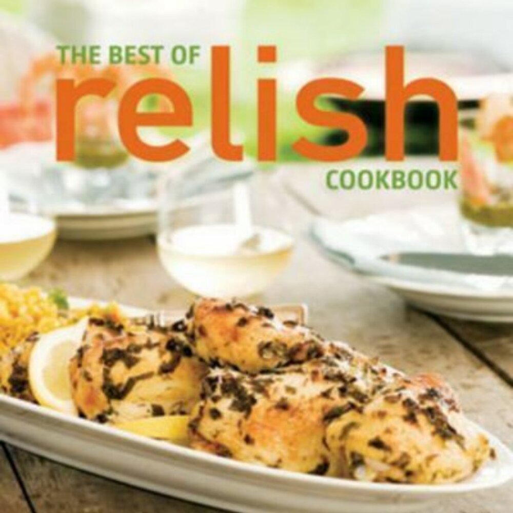 The Best of Relish Cookbook: Celebrating America's Love of Food cookbook